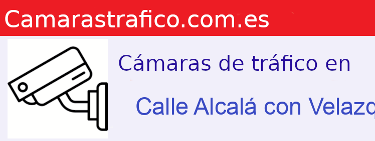 Camara trafico Calle Alcalá con Velazquez Madrid